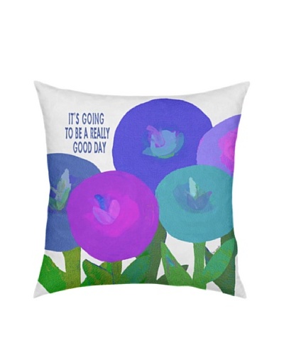 Artehouse It’s Going To Be A Really Good Day Flowers Pillow