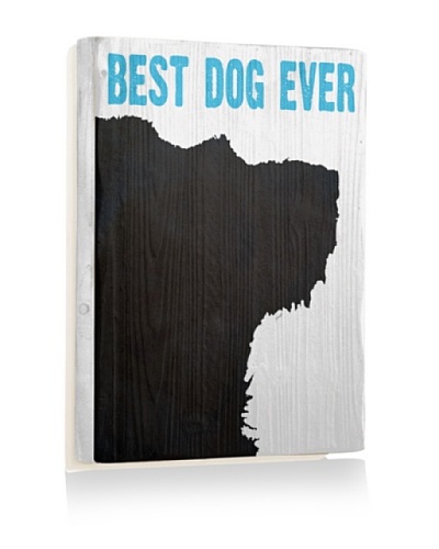 Ursula Dodge Best Dog Ever Reclaimed Wood Sign