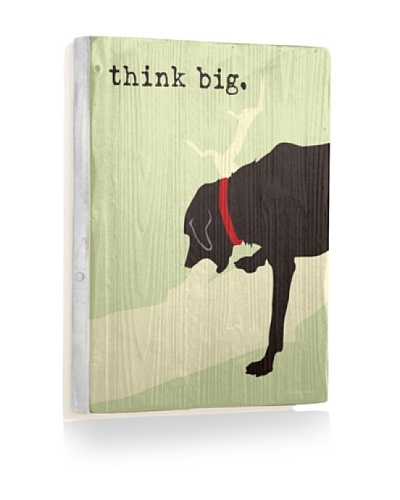 Ursula Dodge Think Big Reclaimed Wood Sign