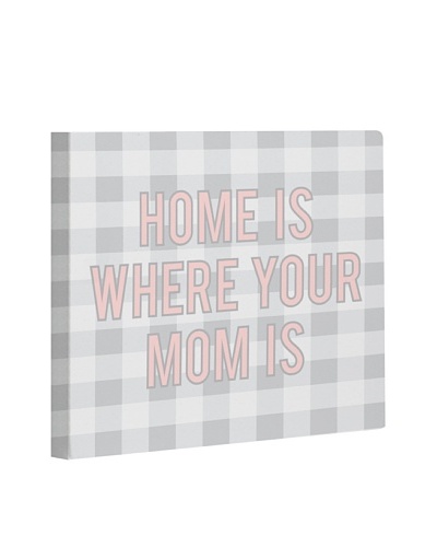 One Bella Casa Home is Where Mom is Canvas