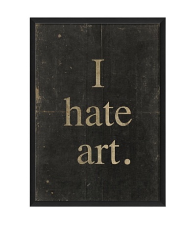 The Artwork Factory I Hate Art Sign Framed Giclée